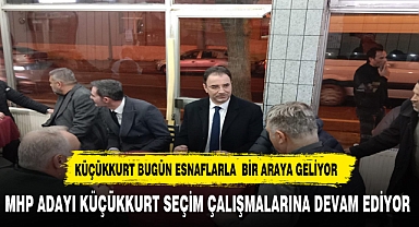 KÜÇÜKKURT BUGÜN ESNAFLARLA BİR ARAYA GELİYOR