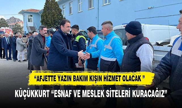 KÜÇÜKKURT  "ESNAF VE MESLEK SİTELERİ KURACAĞIZ"