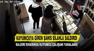 KUYUMCUYA GİREN ŞAHIS SİLAHLA SALDIRDI