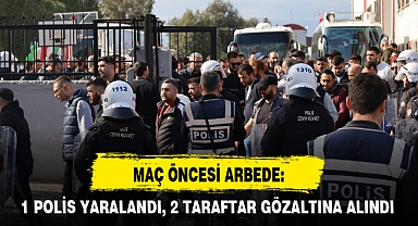 MAÇ ÖNCESİ ARBEDE: