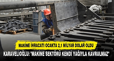 Makine İhracatı Ocakta 2,1 Milyar Dolar Oldu