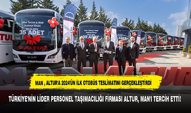 MAN , ALTUR'A 2024'ÜN İLK OTOBÜS TESLİMATINI GERÇEKLEŞTİRDİ