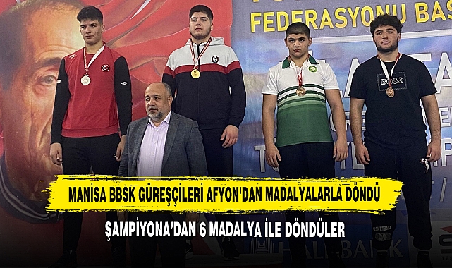 Manisa BBSK Güreşçileri Afyon’dan Madalyalarla Döndü
