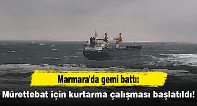 Marmara'da gemi battı: Mürettebat için kurtarma çalışması başlatıldı!