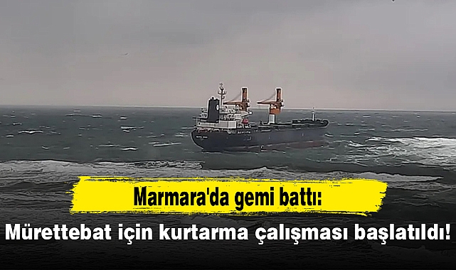 Marmara'da gemi battı: Mürettebat için kurtarma çalışması başlatıldı!
