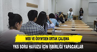 MEB ve ÖSYM, YKS soru havuzu için ortak çalışmaya başladı