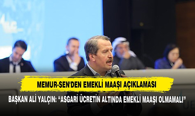 Memur-Sen'den Emekli Maaşı Açıklaması