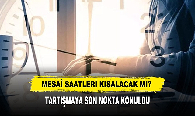 Mesai Saatleri Kısalacak Mı?