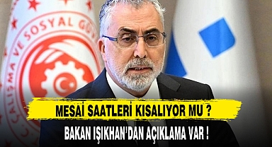 MESAİ SAATLERİ KISALIYOR MU ?