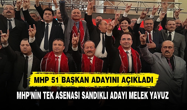 MHP 51 BAŞKAN ADAYINI AÇIKLADI