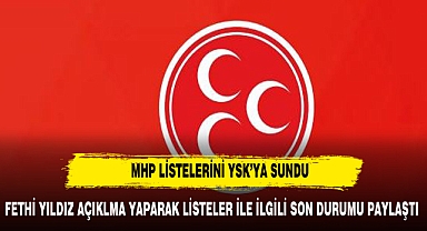 MHP aday listelerini Yüksek Seçim Kuruluna sundu