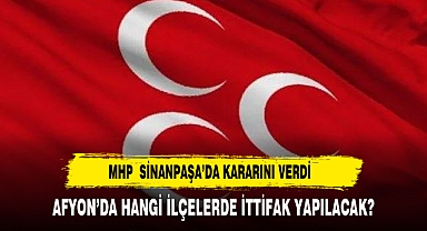 MHP AFYON İLÇELERİNDE İTTİFAK KARARINI NASIL VERDİ?