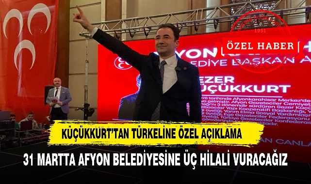 MHP AFYONKARAHİSAR ADAYI KÜÇÜKKURT  TÜRKELİNE ÖZEL AÇIKLAMALARDA BULUNDU