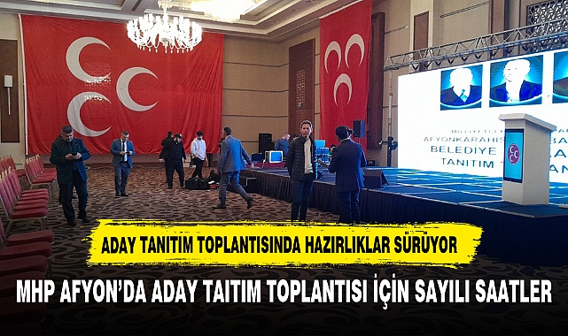 "MHP AFYONKARAHİSAR TEŞKİLATI ADAY TANITIM TOPLANTISINDA BULUŞACAK