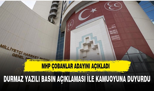 MHP ÇOBANLAR ADAYINI AÇIKLADI