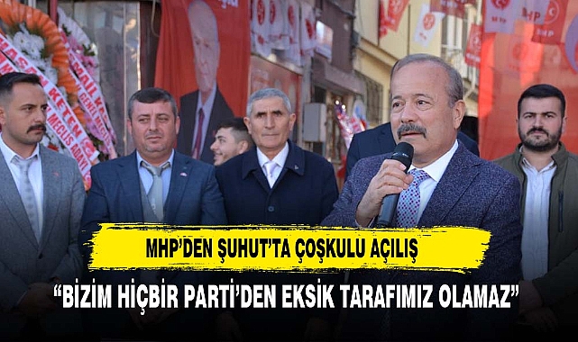 MHP'DEN ŞUHUT'TA ÇOŞKULU AÇILIŞ