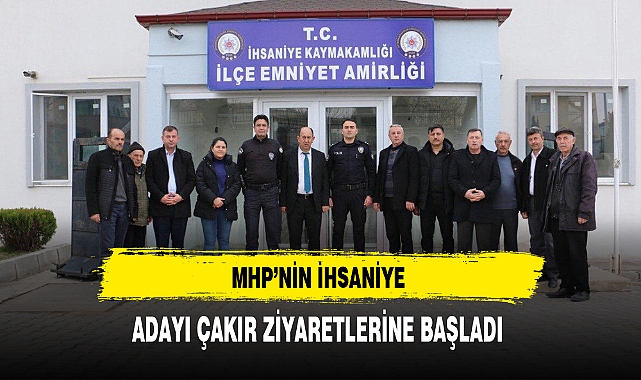MHP'li Çakır İhsaniye'de Ziyaretlere Başladı