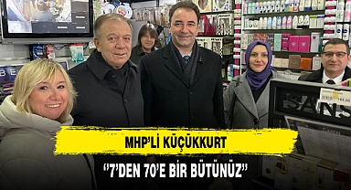 MHP'li Küçükkurt ''7'den 70'e Bir Bütünüz''
