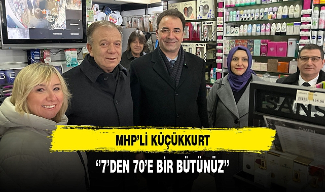 MHP'li Küçükkurt  ''7'den 70'e Bir Bütünüz''