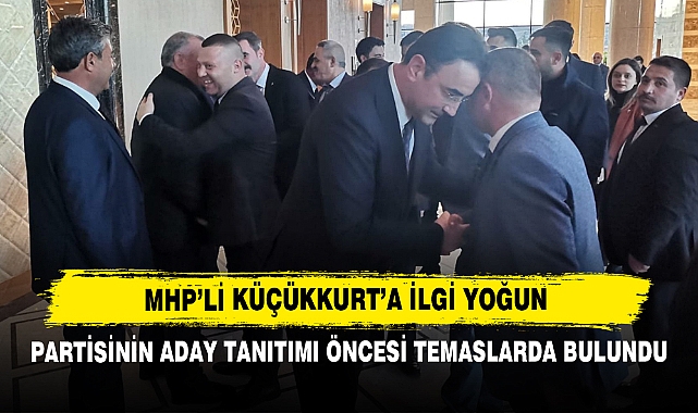 MHP'li Küçükkurt'a İlgi Yoğun