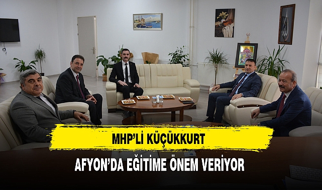 MHP'li Küçükkurt Afyon'da Eğitime Önem Veriyor