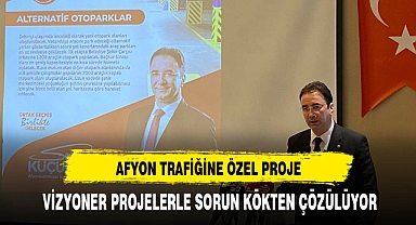 MHP'li Küçükkurt Afyon'un Trafik Sorununu Ortadan Kaldıracak