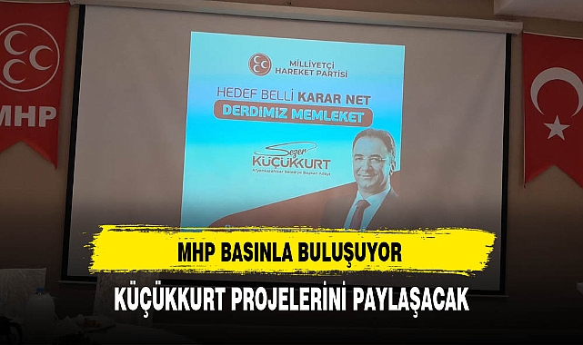 MHP'li Küçükkurt Basınla Buluşuyor