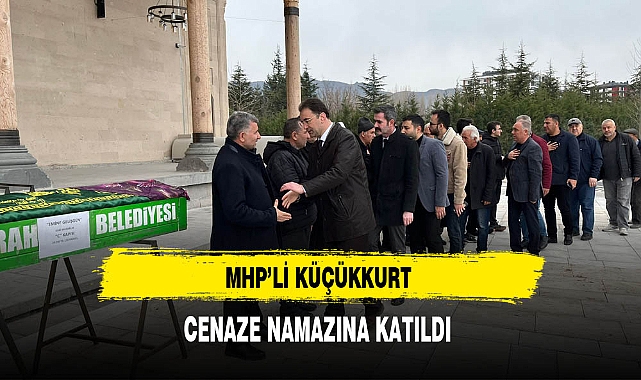 MHP'li Küçükkurt Cenaze Namazına Katıldı