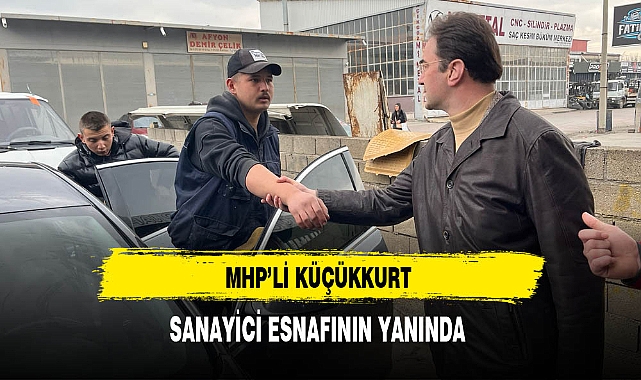 MHP'li Küçükkurt Sanayi Esnafını Ziyaret Etti
