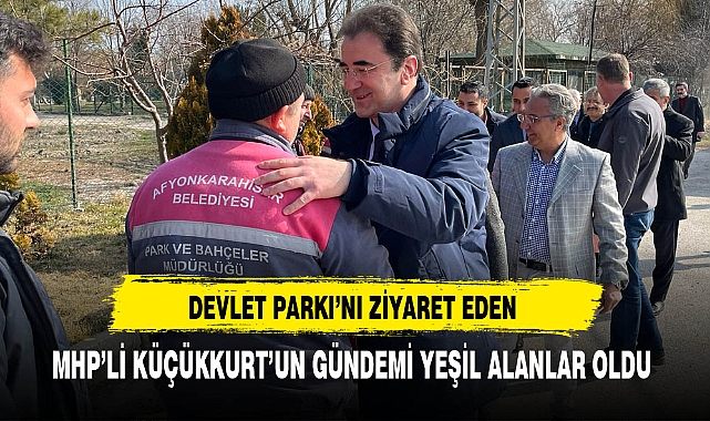 MHP'li Küçükkurt'un Gündemi Yeşil Alanlar Oldu