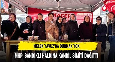 MHP'Lİ MELEK YAVUZ’DA DURMAK YOK