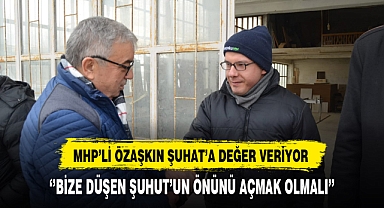 MHP'li Özaşkın Şuhat'a Değer Veriyor