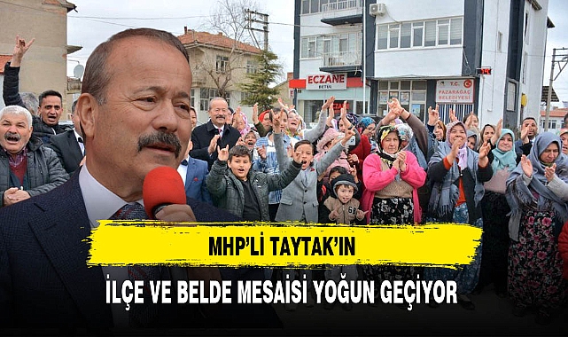 MHP'li Taytak'a İlçe ve Belde Ziyaretlerinde Yoğun İlgi