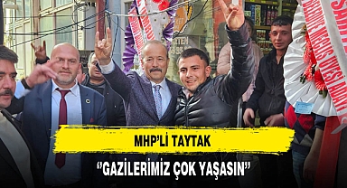 MHP'li Taytak ''Gazilerimiz Çok Yaşasın''
