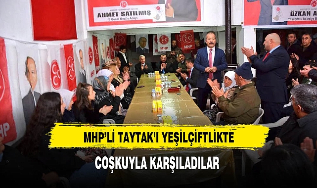 MHP'li Taytak'ı Yeşilçiftlikte Coşkuyla Karşıladılar