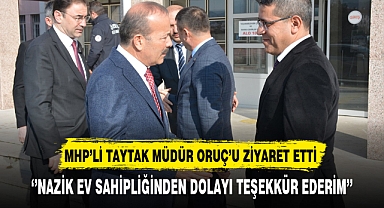 MHP'li Taytak Müdür Oruç'u Ziyaret Etti