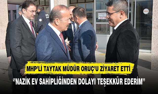 MHP'li Taytak Müdür Oruç'u Ziyaret Etti