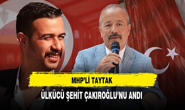 MHP'li Taytak Ülkücü Şehit Çakıroğlu'nu Andı