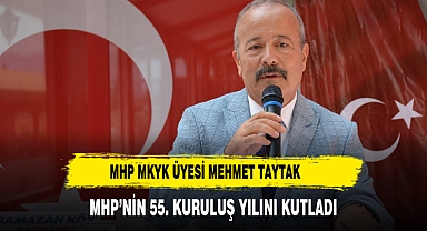 MHP MKYK ÜYESİ MEHMET TAYTAK 55. KURULUŞ YILI PAYLAŞIMI