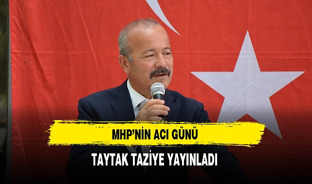 MHP'nin Acı Günü Taytak Taziye Yayınladı