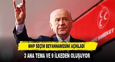 MHP SEÇİM BEYANNAMESİNİ 3 ANA TEMA 9 İLKEDE AÇIKLADI
