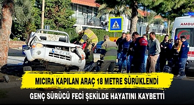 MICIRA KAPILAN ARAÇ 18 METRE SÜRÜKLENDİ