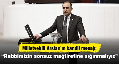 MİLLETVEKİLİ DR. HASAN ARSLAN BERAT KANDİLİ MESAJI YAYINLADI