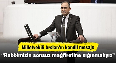 MİLLETVEKİLİ DR. HASAN ARSLAN BERAT KANDİLİ MESAJI YAYINLADI