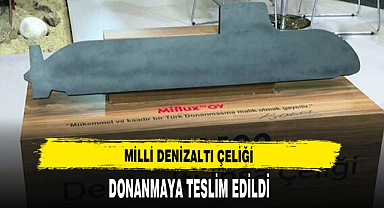 MİLLİ DENİZALTI ÇELİĞİ DONANMAYA TESLİM EDİLDİ