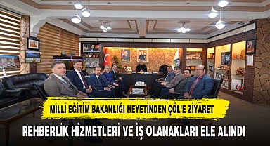 MİLLİ EĞİTİM BAKANLIĞI HEYETİNDEN BAŞKAN ÇÖL'E ZİYARET