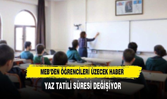 Milli Eğitim Bakanlığı'ndan yaz tatili kararı