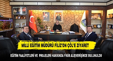 MİLLİ EĞİTİM MÜDÜRÜ FİLİZ'DEN BAŞKAN DR. MUSTAFA ÇÖL’E ZİYARET