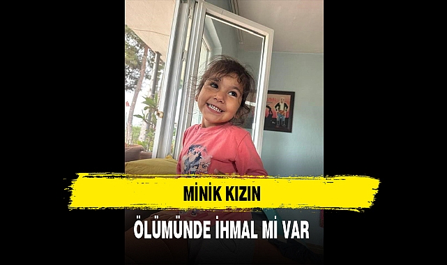 Minik Kızın Ölümünde İhmal Mi Var