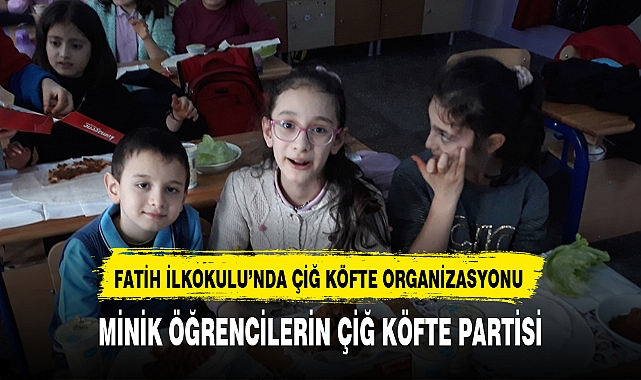 MİNİK ÖĞRENCİLERİN ÇİĞ KÖFTE PARTİSİ